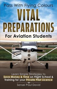 Bild vom Artikel Pass with Flying Colours - Vital Preparations for Aviation Students vom Autor Sensei Paul David