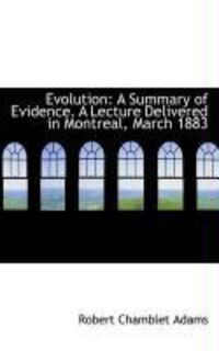 Produktbild: Evolution: A Summary of Evidence. a Lecture Delivered in Montreal, March 1883