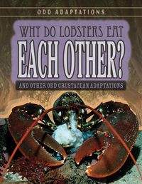 Produktbild: Why Do Lobsters Eat Each Other?: And Other Odd Crustacean Adaptations