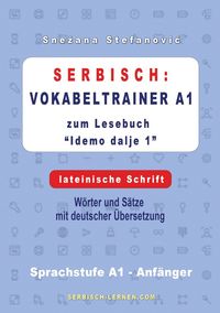 Serbisch: Vokabeltrainer A1 zum Buch “Idemo dalje 1” - lateinische Schrift