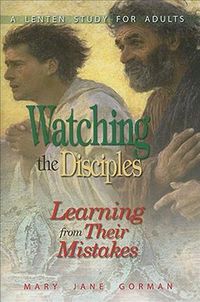 Produktbild: Watching the Disciples: Learning from Their Mistakes: A Lenten Study for Adults