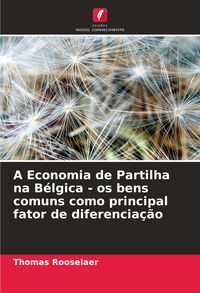Produktbild: A Economia de Partilha na B&eacute;lgica - os bens comuns como principal fator de diferencia&ccedil;&atilde;o
