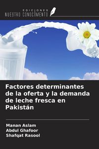 Produktbild: Factores determinantes de la oferta y la demanda de leche fresca en Pakist&aacute;n