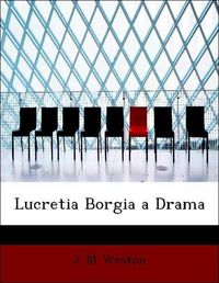 Produktbild: Weston, J: Lucretia Borgia a Drama