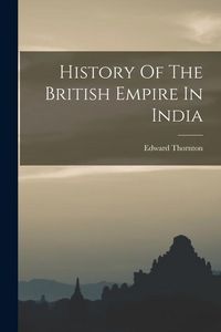 Produktbild: History Of The British Empire In India