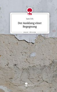 Produktbild: Der Ausklang einer Begegnung. Life is a Story - story.one