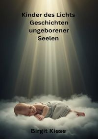 Produktbild: Kinder des Lichts - Geschichten ungeborener Seelen