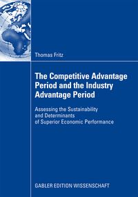 Bild vom Artikel The Competitive Advantage Period and the Industry Advantage Period vom Autor Thomas Fritz