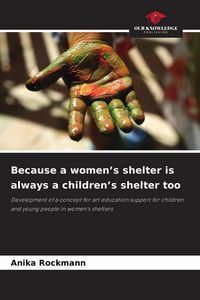 Produktbild: Because a women's shelter is always a children's shelter too