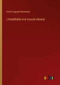 Produktbild: L'Infaillibilit&eacute; et le Concile G&eacute;n&eacute;ral