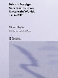 Produktbild: British Foreign Secretaries in an Uncertain World, 1919-1939