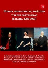 Produktbild: Nobles, negociantes, pol&iacute;ticos y redes cortesanas : Espa&ntilde;a, 1788-1931