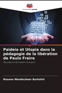 Produktbild: Paideia et Utopia dans la p&eacute;dagogie de la lib&eacute;ration de Paulo Freire