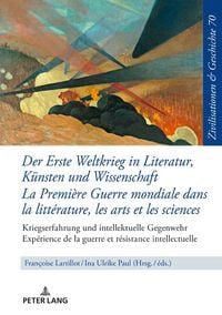 Produktbild: Der Erste Weltkrieg in Literatur, K&uuml;nsten und Wissenschaft La Premi&egrave;re Guerre mondiale dans la litt&eacute;rature, les arts et les sciences
