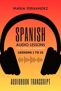 Produktbild: Spanish Audio Lessons for Complete Beginners: Lessons 1 to 15