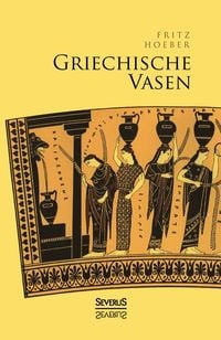 Bild vom Artikel Griechische Vasen vom Autor Fritz Hoeber