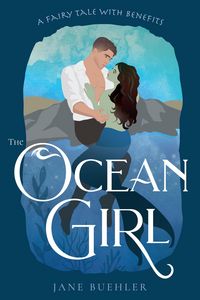 Produktbild: The Ocean Girl: A Fairy Tale with Benefits (Sylvania, #3)