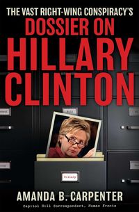 Produktbild: The Vast Right-Wing Conspiracy's Dossier on Hillary Clinton