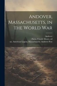 Produktbild: Andover, Massachusetts, in the World War