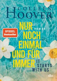 It starts with us – Nur noch einmal und für immer von Colleen Hoover