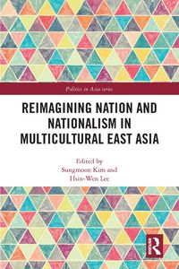 Produktbild: Reimagining Nation and Nationalism in Multicultural East Asia