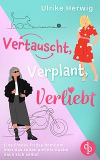 Produktbild: Vertauscht, verplant, verliebt | Eine Freaky Friday RomCom über das Leben und die Suche nach sich selbst