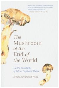 Bild vom Artikel Mushroom at the End of the World vom Autor Anna Lowenhaupt Tsing