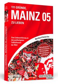 Produktbild: 111 Gr&uuml;nde, Mainz 05 zu lieben - Erweiterte Neuausgabe mit 11 Bonusgr&uuml;nden!