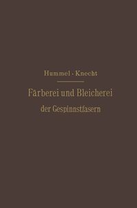 Produktbild: Die F&auml;rberei und Bleicherei der Gespinnstfasern
