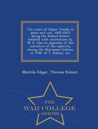 Produktbild: Ten years of Upper Canada in peace and war, 1805-1815; being the Ridout letters [edited] with annotations by M. E. Also an appendix of the narrative o