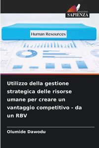 Produktbild: Utilizzo della gestione strategica delle risorse umane per creare un vantaggio competitivo - da un RBV