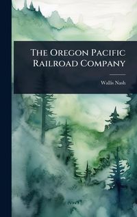 Produktbild: The Oregon Pacific Railroad Company