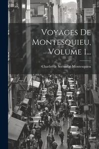 Produktbild: Voyages De Montesquieu, Volume 1...