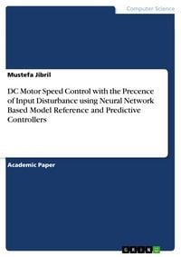 Produktbild: DC Motor Speed Control with the Precence of Input Disturbance using Neural Network Based Model Reference and Predictive Controllers