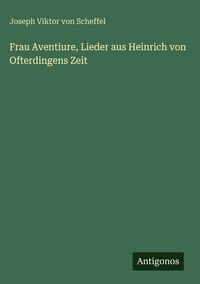 Produktbild: Frau Aventiure, Lieder aus Heinrich von Ofterdingens Zeit
