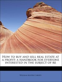 Produktbild: Carney, W: How to buy and sell real estate at a profit; a ha