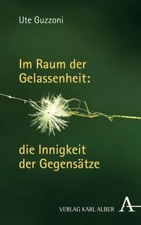 Produktbild: Im Raum der Gelassenheit: die Innigkeit der Gegens&auml;tze