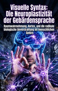 Produktbild: Visuelle Syntax: Die Neuroplastizit&auml;t der Geb&auml;rdensprache