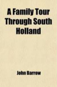 Produktbild: A Family Tour Through South Holland; Up the Rhine, and Across the Netherlands, to Ostend