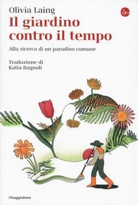 Produktbild: Il giardino contro il tempo. Alla ricerca di un paradiso comune