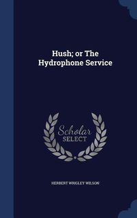 Produktbild: Hush; or The Hydrophone Service