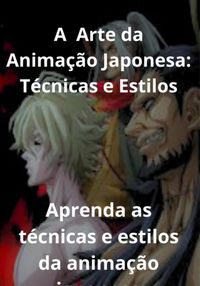 Produktbild: A Arte Da Anima&ccedil;&atilde;o Japonesa: T&eacute;cnicas E Estilos