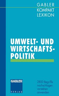 Produktbild: Gabler Kompakt Lexikon Umwelt- undWirtschaftspolitik