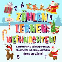 Produktbild: Z&auml;hlen lernen: Weihnachten! Kannst du den Weihnachtsmann, das Rentier und den Schneemann finden und z&auml;hlen? (Z&auml;hlen Buch f&uuml;r Kinder, #2)