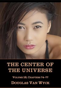 Produktbild: The Center of the Universe: Volume 18, Chapters 74-77