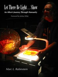 Produktbild: Let There Be Light...Show (An Alien's Journey Through Humanity)