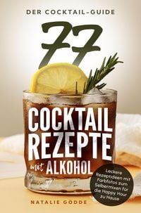 Produktbild: Der Cocktail-Guide - 77 Cocktailrezepte mit Alkohol