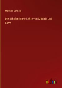 Produktbild: Die scholastische Lehre von Materie und Form