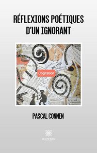 Produktbild: Pascal Connen: R&eacute;flexions po&eacute;tiques d'un ignorant