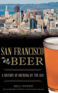 Produktbild: San Francisco Beer: A History of Brewing by the Bay